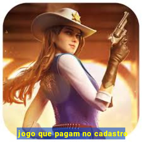 jogo que pagam no cadastro