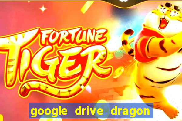 google drive dragon ball super