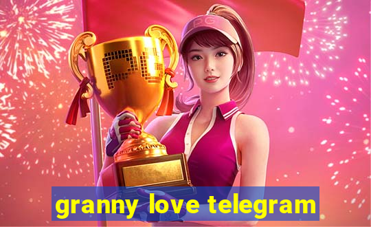 granny love telegram