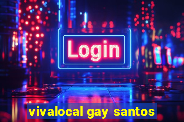 vivalocal gay santos