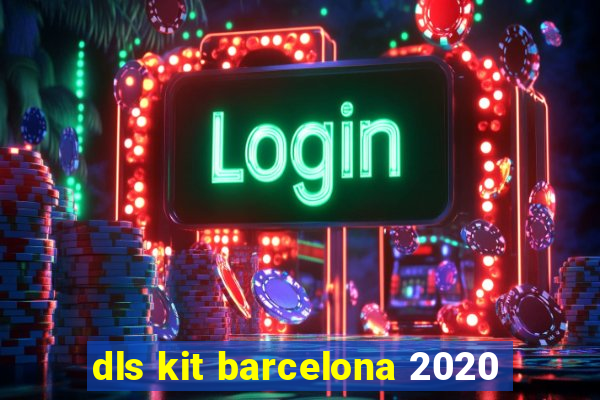 dls kit barcelona 2020