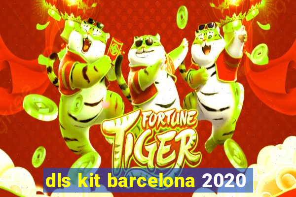 dls kit barcelona 2020