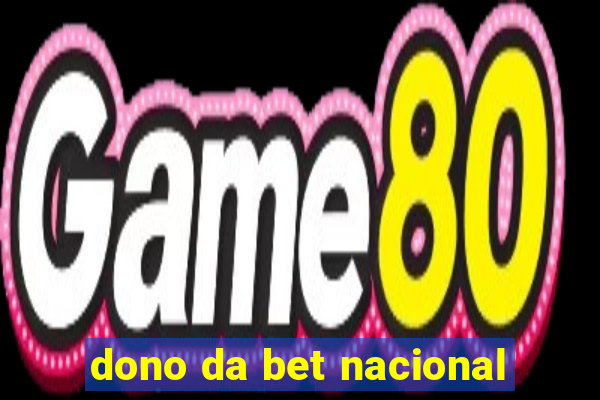 dono da bet nacional