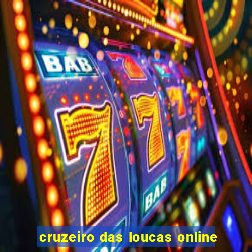 cruzeiro das loucas online