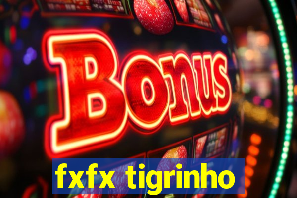 fxfx tigrinho