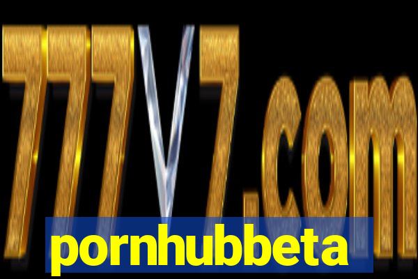 pornhubbeta