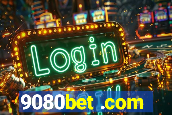 9080bet .com