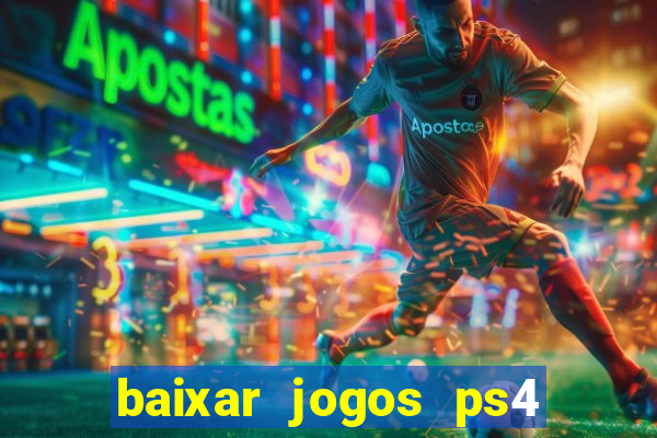 baixar jogos ps4 desbloqueado pkg