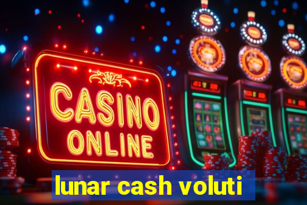 lunar cash voluti