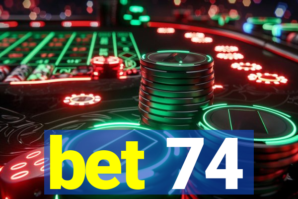 bet 74