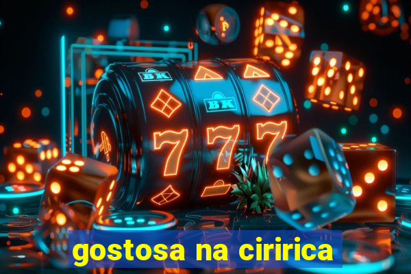 gostosa na ciririca