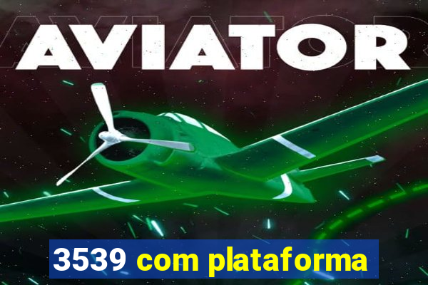 3539 com plataforma