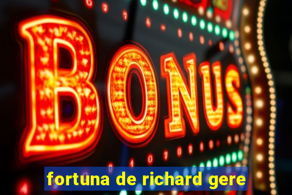 fortuna de richard gere