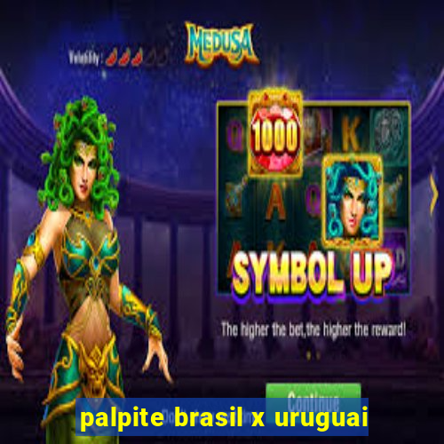 palpite brasil x uruguai