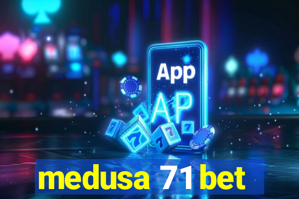 medusa 71 bet