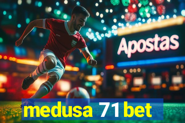 medusa 71 bet