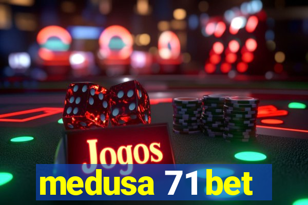 medusa 71 bet