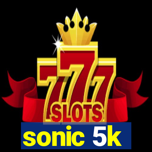 sonic 5k