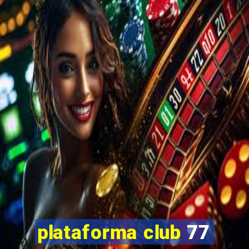 plataforma club 77