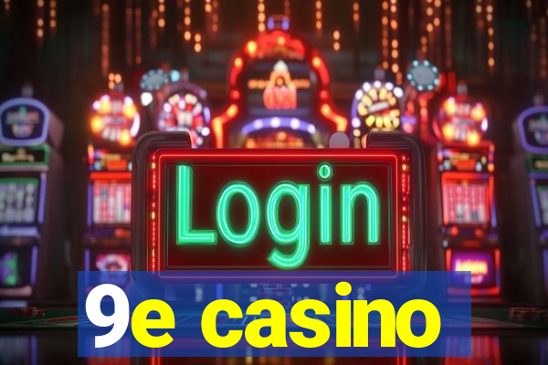 9e casino