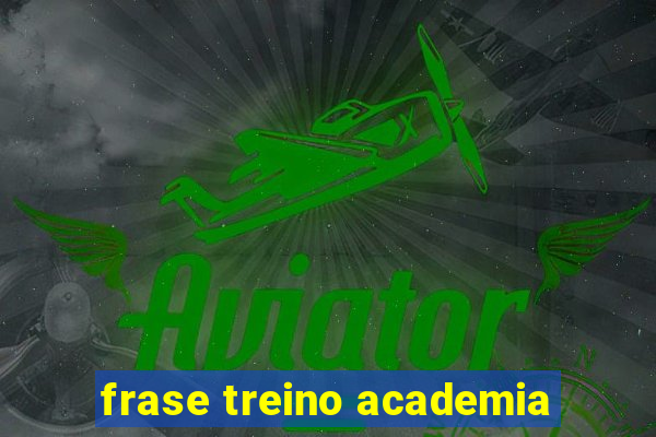 frase treino academia