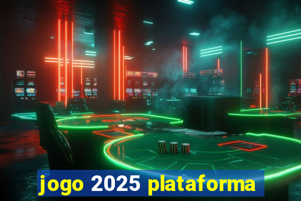 jogo 2025 plataforma