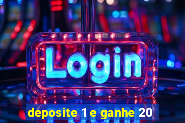 deposite 1 e ganhe 20