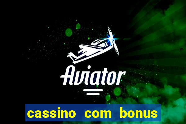 cassino com bonus no cadastro sem depósito