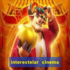 interestelar cinema 2024 cinemark