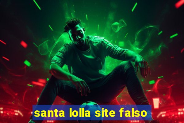 santa lolla site falso