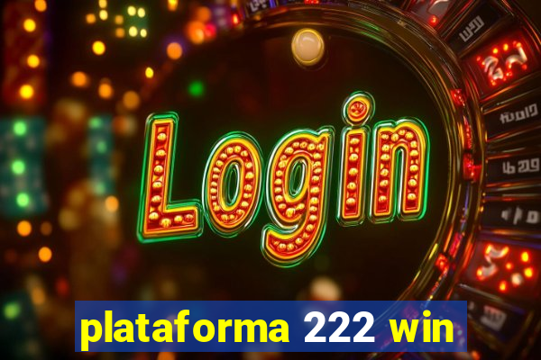 plataforma 222 win