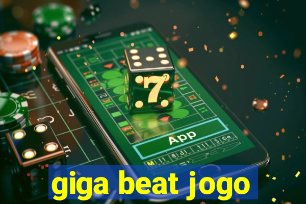 giga beat jogo