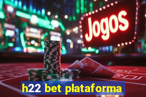 h22 bet plataforma