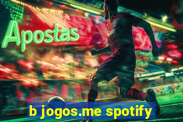 b jogos.me spotify