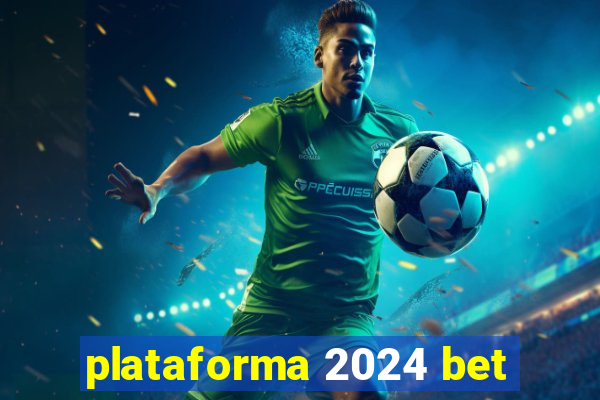 plataforma 2024 bet