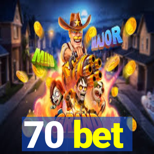 70 bet