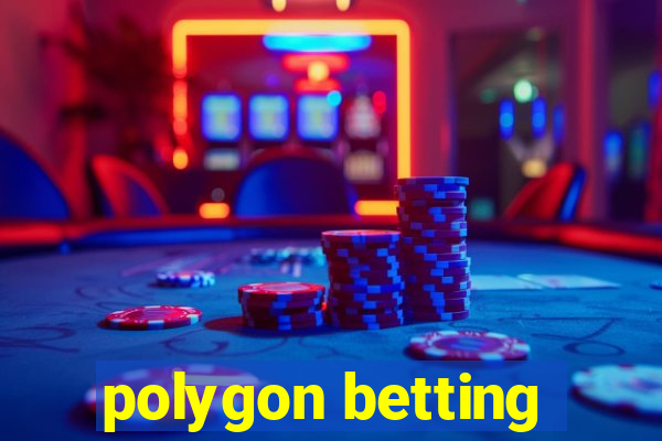 polygon betting