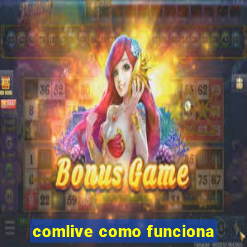 comlive como funciona