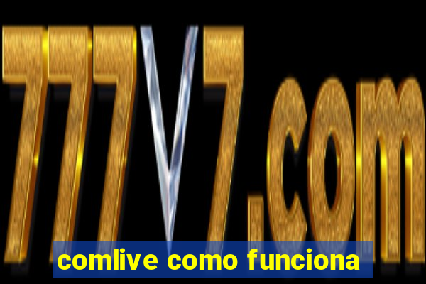 comlive como funciona