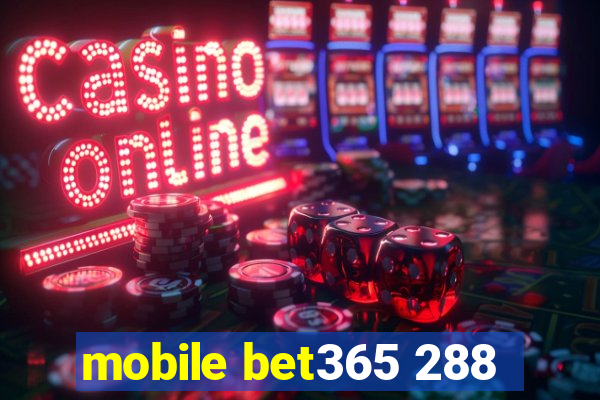 mobile bet365 288