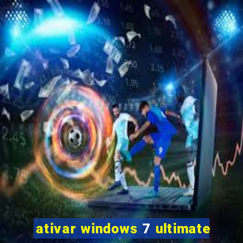 ativar windows 7 ultimate