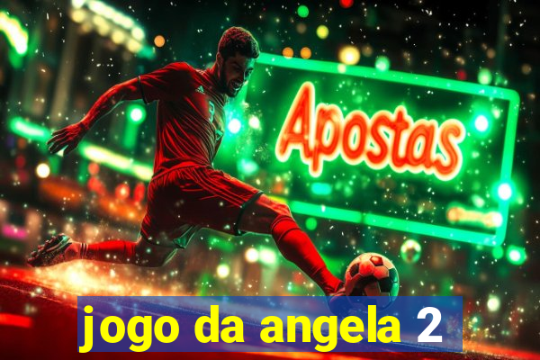 jogo da angela 2