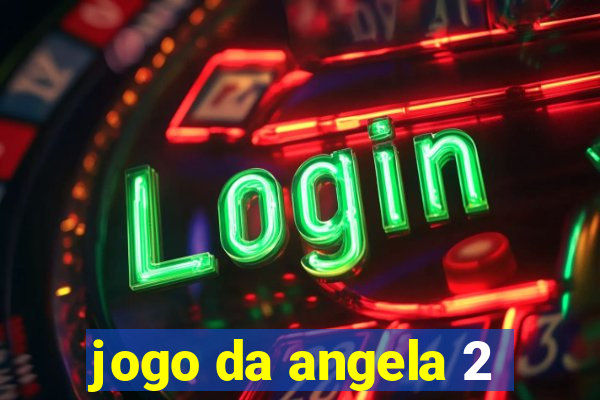 jogo da angela 2