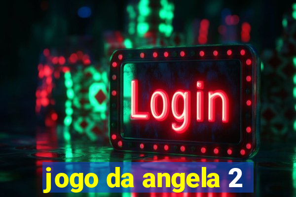 jogo da angela 2