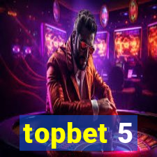 topbet 5