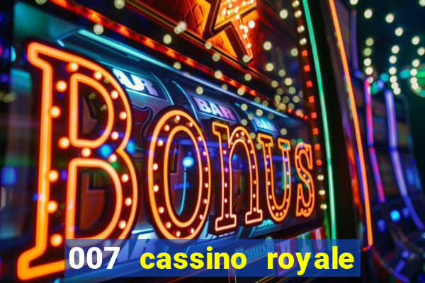 007 cassino royale completo dublado