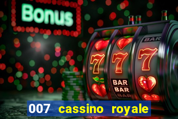 007 cassino royale completo dublado