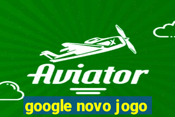 google novo jogo