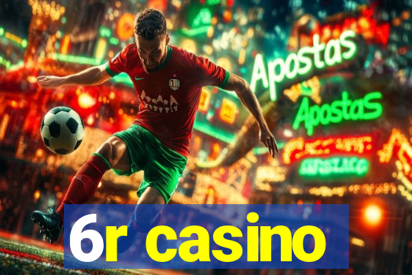 6r casino