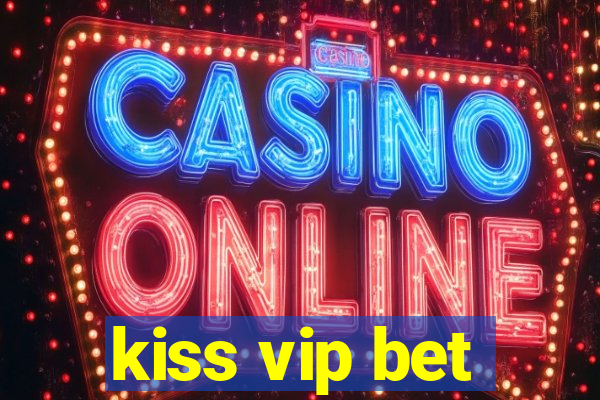 kiss vip bet